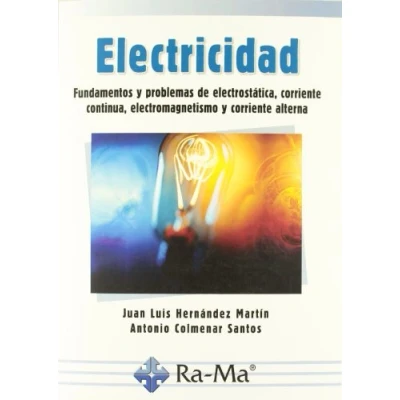 Imagen de Electricidad: Fundamentos y problemas de electrostática, corriente continua, electromagnetismo alterna (MANUAL PRACTICO)