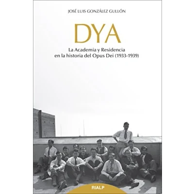 Imagen de Dya. la academia y residencia en Hist: historia del Opus Dei (1933 1939) (Libros sobre el Dei)