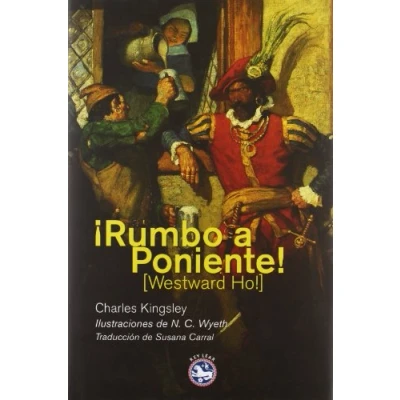 Imagen de ¡RUMBO A PONIENTE!: O los viajes y aventuras de Sir Amyas Leigh, caballero B (REY LEAR LIBROS)