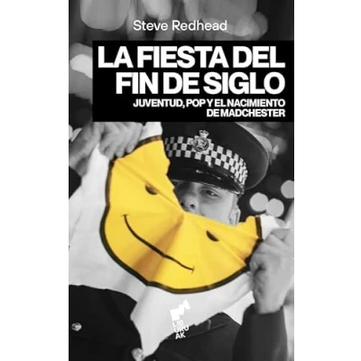 Imagen de LA FIESTA DEL FIN de SIGLO: Juventud, pop y el nacimiento Madchester (BURUA)
