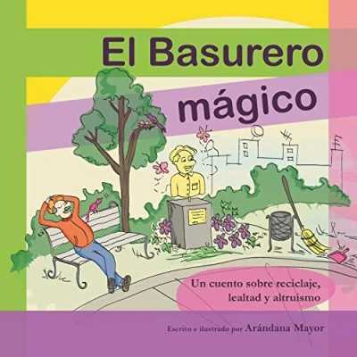 Imagen de El Basurero Magico: Un cuento ilustrado sobre ecologia, reciclaje, lealtad y altruismo
