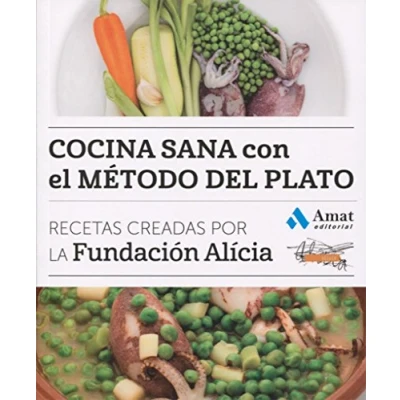 Imagen de Cocina sana con el método del plato: Recetas creadas por la Fundación Alícia (COCINA PRÁCTICA Y SANA)