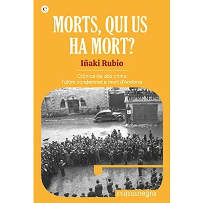 Imagen de Morts, qui us ha mort?: Crònica de dos crims: l&#039;últim condemnat a mort d&#039;Andorra: 1 (Espores)