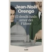 Imagen de El Desdichado Amor Del Führer Juan Arranz Muñoz (traducción), Jean noël Orengo (autor)