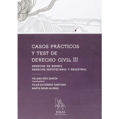 Imagen de CASOS PRÁCTICOS Y TEST DE DERECHO CIVIL III: BIENES. HIPOTECARIO REGISTRAL (EOLAS TÉCNICO)