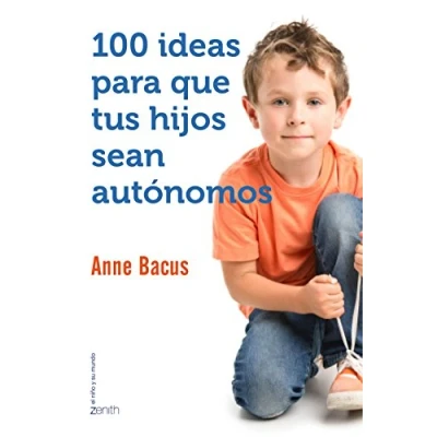 Imagen de 100 ideas para que tus hijos sean autónomos (El Niño y su Mundo)