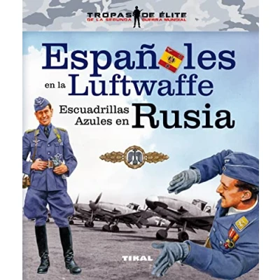 Imagen de Españoles en la Luftwaffe. Escuadrillas Azules Rusia (Tropas de élite)
