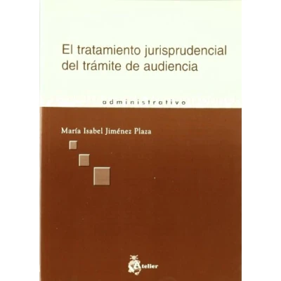 Imagen de Tratamiento jurisprudencial del tramite de audiencia, el. (SIN COLECCION)
