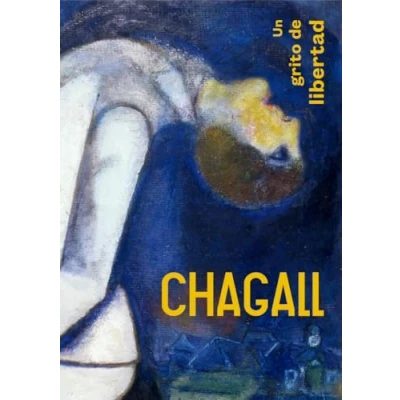 Imagen de CHAGALL. UN GRITO DE LIBERTAD (CATALOGO EXPOSICION)
