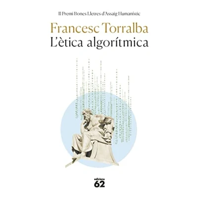Imagen de L&#039;ètica algorítmica: Premi Assaig Bones Lletres 2022: 479 (Llibres a l&#039;Abast)
