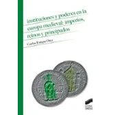 Imagen de Instituciones y poderes en la Europa Medieval: imperios, reinos principados: 11 (Historia)