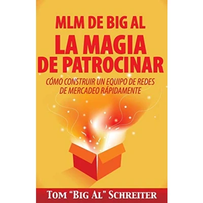 Imagen de MLM de Big Al la Magia Patrocinar: Cómo Construir un Equipo Redes Mercadeo Rápidamente