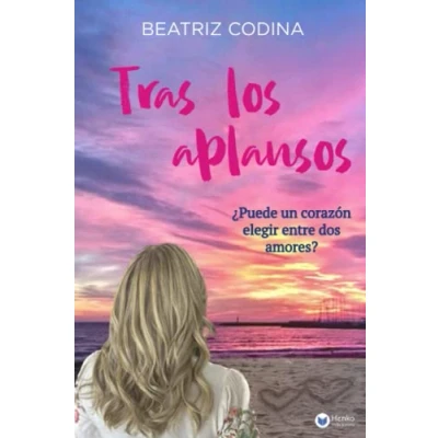 Imagen de Tras los aplausos: ¿Puede un corazón elegir entre dos amores?: 2 (Dos amores, destino)