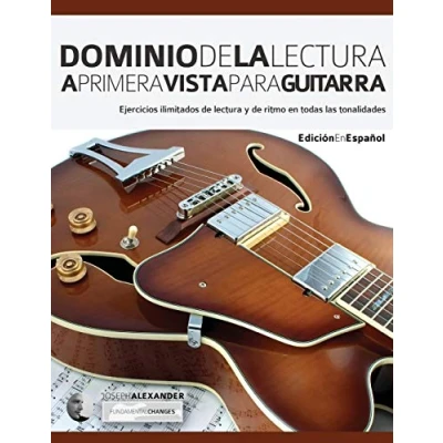 Imagen de Dominio de la lectura a primera vista para guitarra: Ejercicios ilimitados y ritmo en todas las tonalidades: 1 (leer musica guitarra)