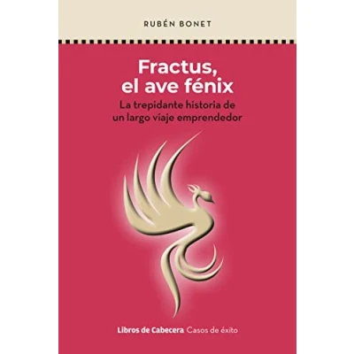 Imagen de FRACTUS, EL AVE FÉNIX (2ªED): La trepidante historia DE un largo viaje emprendedor (CASOS EXITO)
