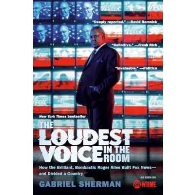 Imagen de The Loudest Voice In Room: How Brilliant Bombastic Roger Ailes
