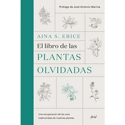Imagen de El libro de las plantas olvidadas: Una recuperación los usos tradicionales nuestras (Ariel)