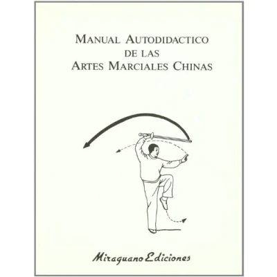 Imagen de Manual Autodidáctico de Artes Marciales Chinas (Medicinas Blandas)