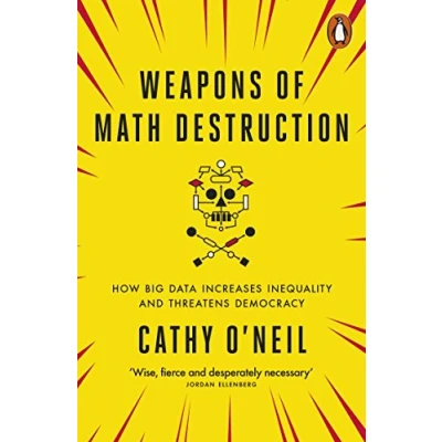 Imagen de Weapons Of Math Destruction: How Big Data Increases Inequality And Thr