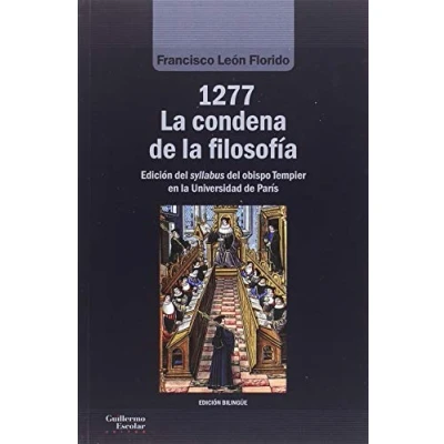 Imagen de 1277. la condena de filosofía: Edición del syllabus obispo Tempier en Universidad París (Análisis y crítica)