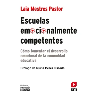 Imagen de Escuelas emocionalmente competentes: Cómo fomentar el desarrollo emocional de la comunidad educativa: 49 (Biblioteca Innovación Educativa)