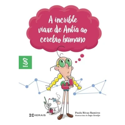 Imagen de A incrible viaxe de Antía ao cerebro humano (INFANTIL E XUVENIL COÑECEMENTO Seica)