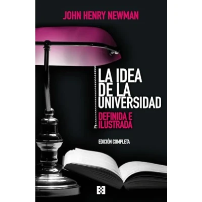 Imagen de la idea de universidad (Edición completa): Definida e ilustrada: 159 (Nuevo Ensayo)