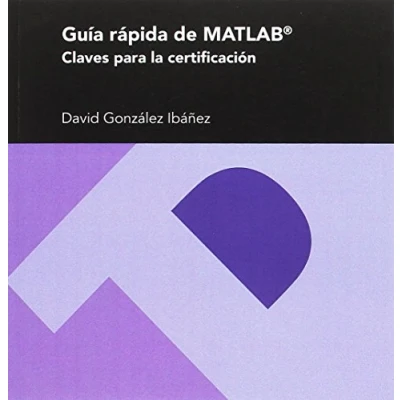 Imagen de Guia Rapida De Matlab: Claves Para La Certificacion