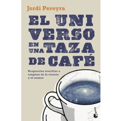 Imagen de el universo en una taza de café: Respuestas sencillas a enigmas la ciencia y cosmos (Divulgación)