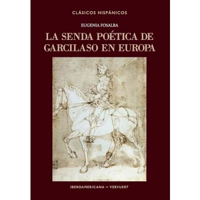 Imagen de La senda poética de Garcilaso en Europa: 36 (Clásicos Hispánicos)