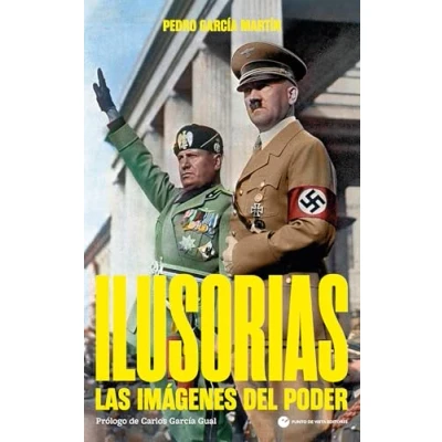 Imagen de Ilusorias: Las imágenes del poder: 46 (Historia y pensamiento)