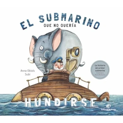 Imagen de El Submarino Que no quería Hundirse: divertido libro del primer submarino. ¡Con un desplegable!: 6 (Álbum ilustrado)
