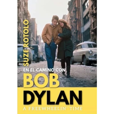 Imagen de A Freewheelin&#039; Time: En el camino con Bob Dylan: 8 (Barlin Recóndita)