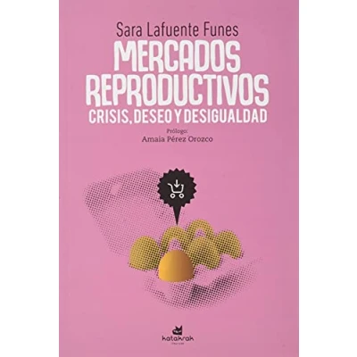 Imagen de Mercados reproductivos: crisis, deseo y desigualdad (SIN COLECCION)