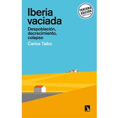 Imagen de Iberia vaciada (3ªED): Despoblación, decrecimiento, colapso: 810 (COLECCION MAYOR)