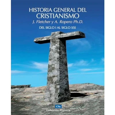 Imagen de Historia General del Cristianismo. S.I Al S.XXI: Siglo I XXI