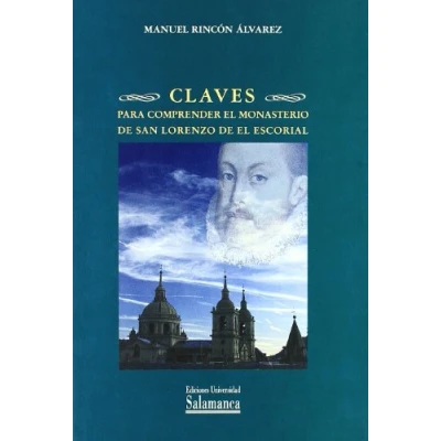Imagen de CLAVES PARA COMPRENDER EL MONASTERIO DE SAN LORENZO ES (ESTUDIOS HISTORICOS Y GEOGRAFICOS)