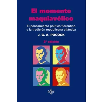 Imagen de El momento maquiavélico: pensamiento político florentino y la tradición republicana atlántica (Ciencia Política Semilla Surco Serie de Ciencia Política)