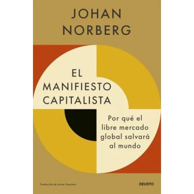 Imagen de el manifiesto capitalista: Por qué libre mercado global salvará al mundo (Deusto)