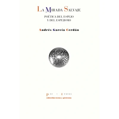 Imagen de La mirada salvaje: Poética del espejo y espejismo: 1812 (Textos Pretextos)