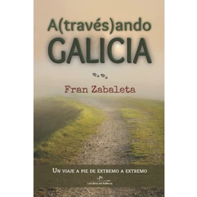 Imagen de Atravesando Galicia: Un viaje a pie de extremo extremo: 2 (Nómadas)