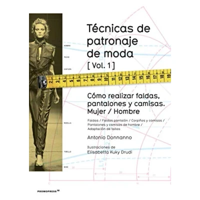 Imagen de Técnicas de patronaje moda vol. 1. Cómo realizar Faldas, pantalones y camisas Mujer/ Hombre