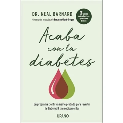 Imagen de Acaba con la diabetes: Un método científicamente demostrado para prevenir y controlar diabetes sin medicamentos (Nutrición dietética)