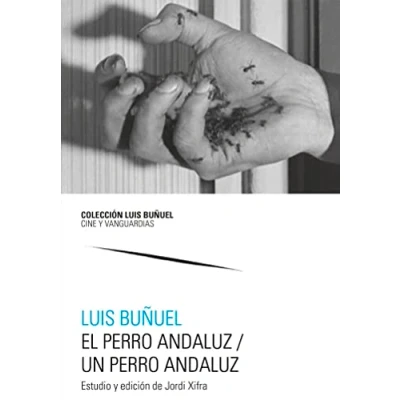 Imagen de El perro andaluz / Un andaluz: 14 (Colección Luis Buñuel. Cine y Vanguardias)