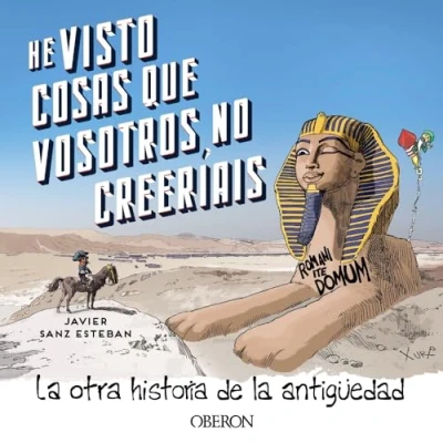 Imagen de He visto cosas que vosotros no creeríais: la otra historia de Antigüedad (Libros singulares)