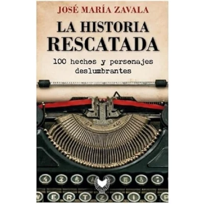 Imagen de LA HISTORIA RESCATADA: 100 hechos y personajes deslumbrantes