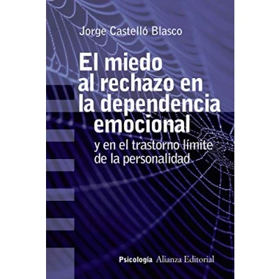 Imagen de el miedo al rechazo en la dependencia emocional: Y trastorno límite de personalidad (Alianza Ensayo)