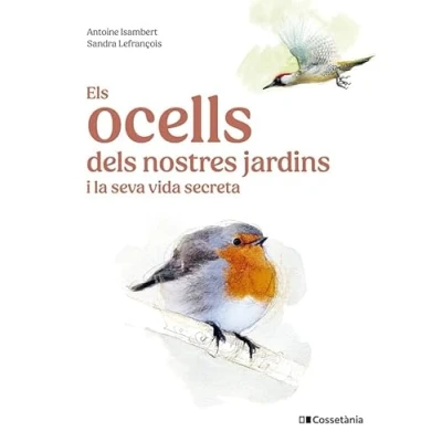Imagen de Els Ocells Dels Nostres Jardins I La Seva Vida Secreta (Altres natura)