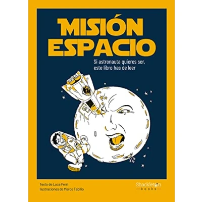 Imagen de Misión espacio: Si astronauta quieres ser, este libro has de leer (JOVENES LECTORES)