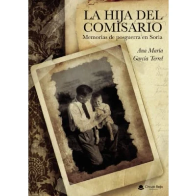 Imagen de La hija del comisario. Memorias de posguerra en Soria (SIN COLECCION)